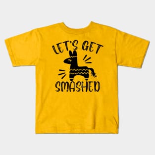 Let's Get Smashed, Cinco De Mayo, Fiesta de cinco de mayo design, Funny Cinco de Mayo, Cinco de Mayo Party, Cinco de Mayo Gifts, Cinco de Mayo Gift Kids T-Shirt